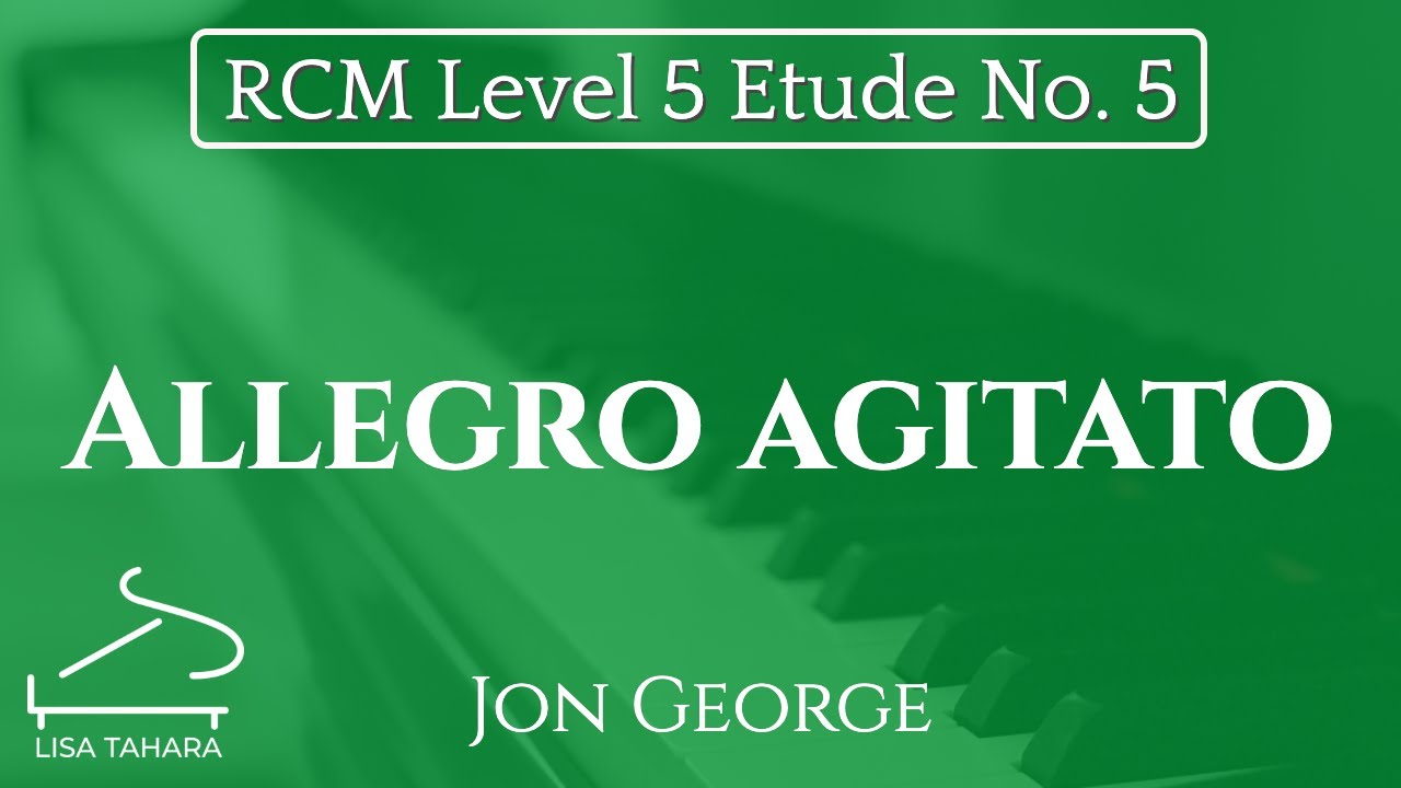 Allegro agitato by Jon George (RCM Level 5 Etude - 2015 Piano Celebration Series)
