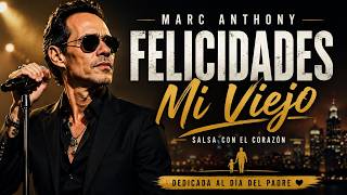 Marc Anthony -Mi Viejo Felicidades Papá (La Salsa Más Hermosa Para El Día Del Padre 2026)