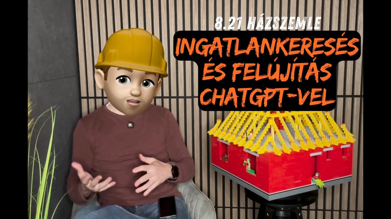 8.21 Ingatlankeresés és felújítás a CHATGPT-vel (2025)