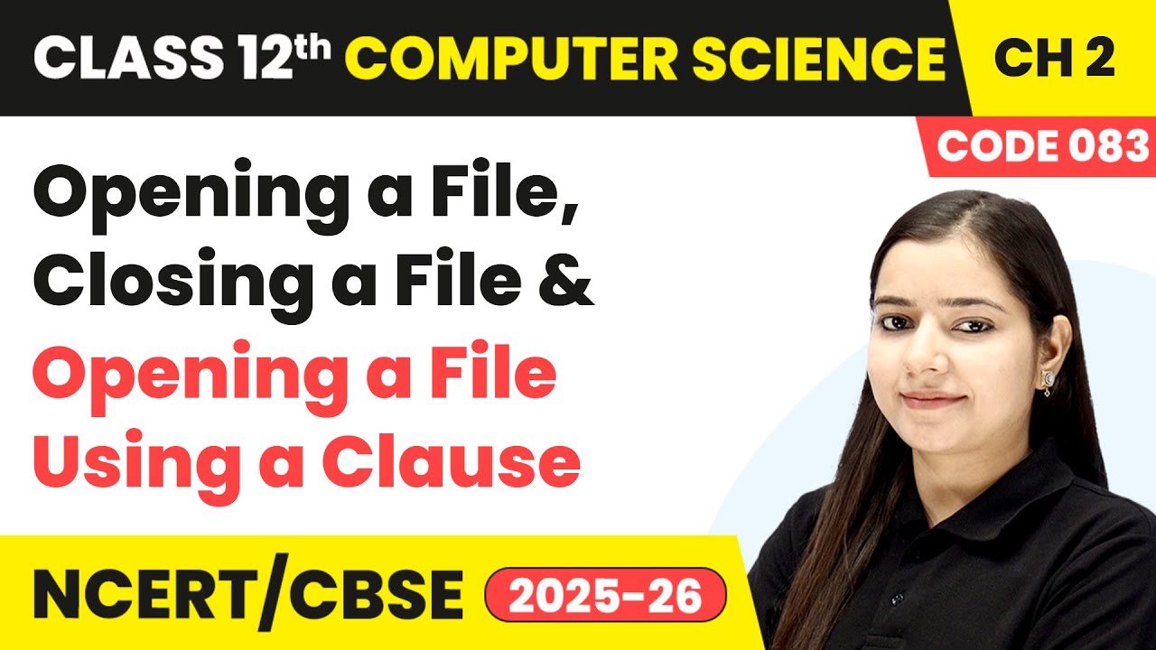 Opening a File, Closing a File & Opening a File Using a Clause |Class 12 Computer Science Chapter 2