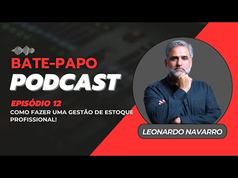 COMO FAZER UMA GESTÃO DE ESTOQUE PROFISSIONAL - PODCAST #12
