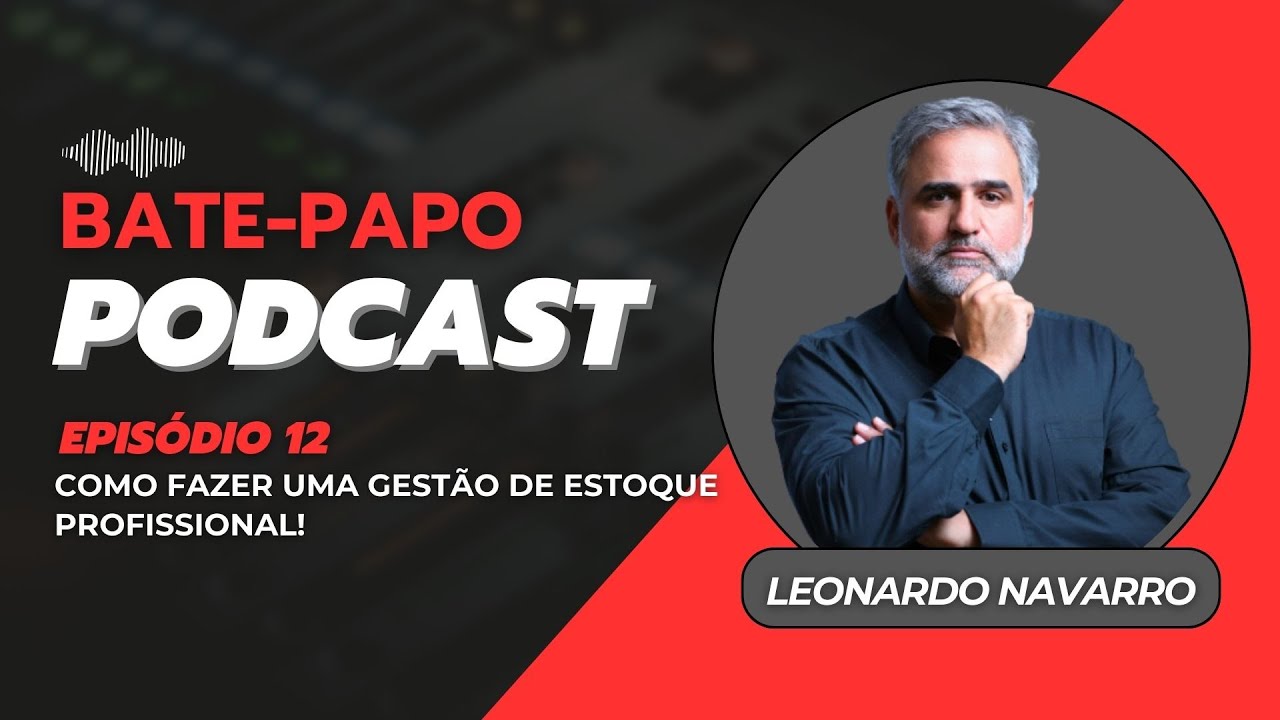 COMO FAZER UMA GESTÃO DE ESTOQUE PROFISSIONAL - PODCAST #12