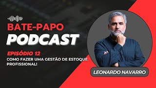 COMO FAZER UMA GESTÃO DE ESTOQUE PROFISSIONAL - PODCAST #12