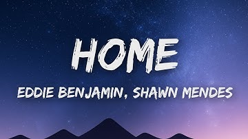 Eddie Benjamin, Shawn Mendes - HOME (Lyrics)
