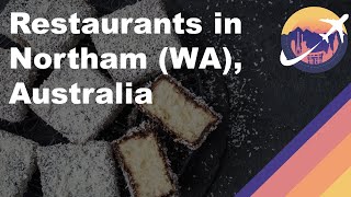 Restaurants in Northam (WA), Australia