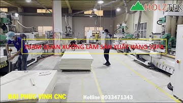 THAM QUAN XƯỞNG SẢN XUẤT LÀM HÀNG SOFA VỚI 4 CHIẾC MÁY CNC 4 ĐẦU PRO-R4F CAO CẤP HOLZTEK