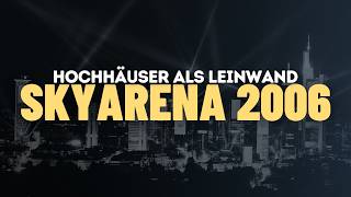 The SkyArena in 2006 - Frankfurt's skyline becomes a giant screen The SkyArena in 2006 - Frankfurt's skyline becomes a giant screen