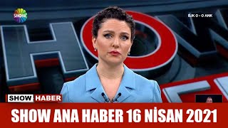Show Ana Haber 16 Nisan 2021