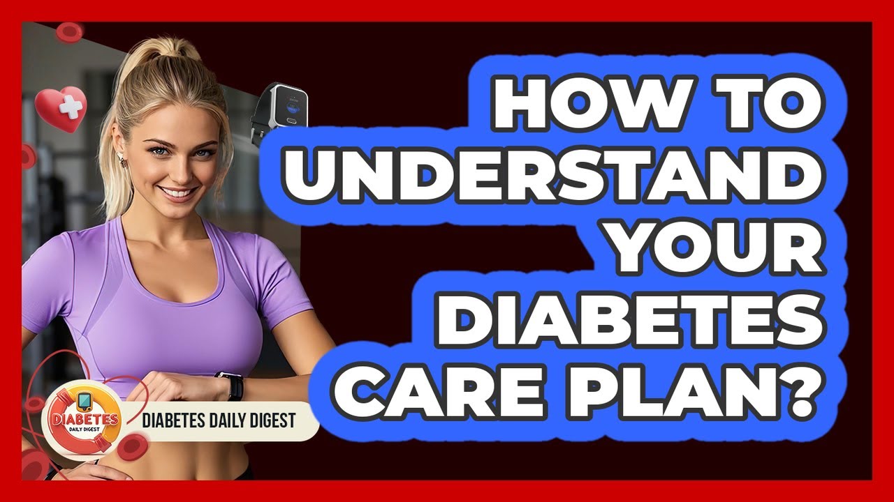 How To Understand Your Diabetes Care Plan?