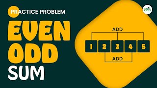 Even Odd Sum | School Practice Problem | GeeksforGeeks School