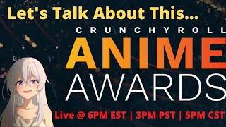 Crunchyroll 2022 Anime Awards, Let's Talk About It...