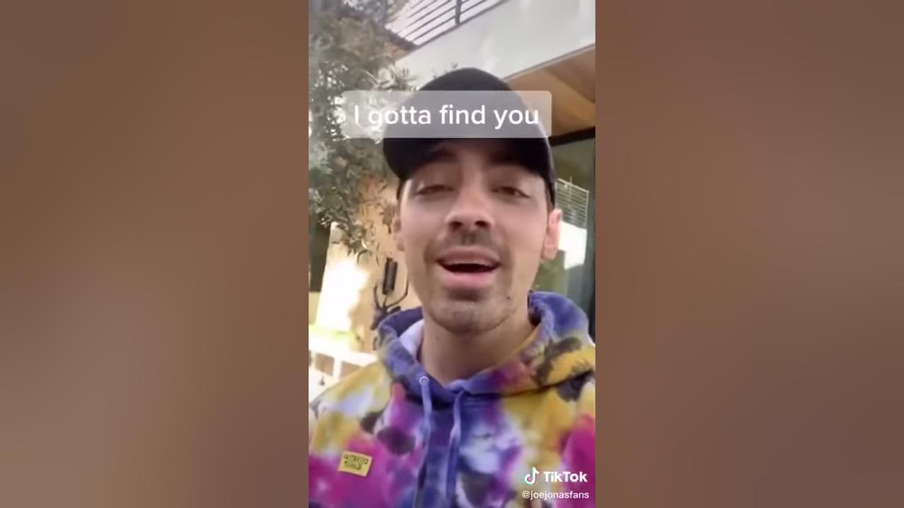 I gotta find you - Joe Jonas TikTok I gotta find you - Joe Jonas TikTok