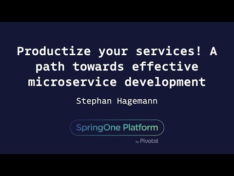 Productize Your Services! A Path Towards Effective Microservice Development - Stephan Hagemann