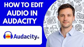 How to Edit Audio in Audacity Full Guide 2026