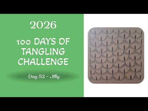 Jilly - Day 53 - 100 days of tangling challenge 2026