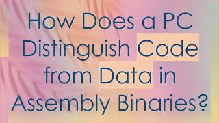 Details How Does a PC Distinguish Code from Data in Assembly Binaries Guide