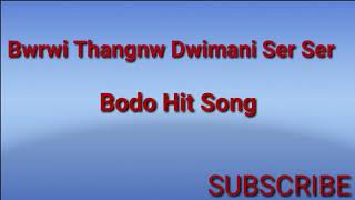Bwrwi Thangnw Dwimani Ser Ser || Bodo Hit Song