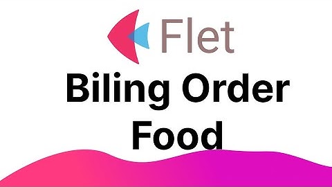 Flet Tutorial - Billing Order Food Print To PDF