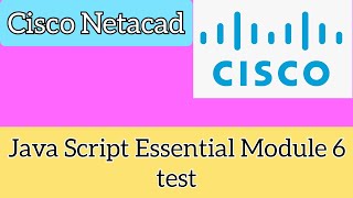 Cisco Netacad || Java Script Essintial (JSE) Modul 6 Test 100% score # module|| CISCO🎥