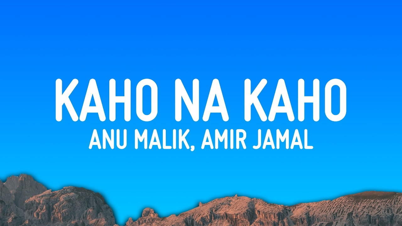 Anu Malik - Kaho Na Kaho (Lyrics) ft. Amir Jamal
