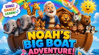 Noah’s Big Boat Adventure 🌈🛶 | Fun Bible Song for Kids | Noah’s Ark Nursery Rhyme