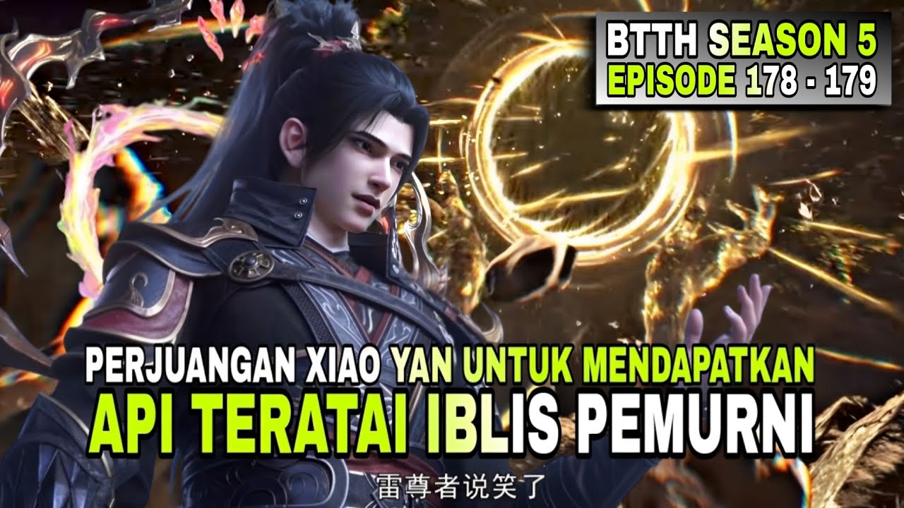 BTTH SEASON 5 EPISODE 178 - 179 SUB INDO | PERJUANGAN UNTUK MENDAPATKAN API TERATAI IBLIS PEMURNI