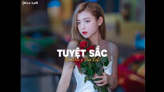 Tuyệt Sắc [Lofi Ver] - NamDuc x VUX Lofi | Nàng đẹp như ánh dương ở giữa ngân hà tình ta có phai