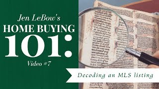 Home Buying 101 Video #7: How to decode an MLS listing