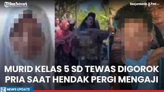 Tragis, Murid Kelas 5 SD Tewas Digorok Pria saat Hendak Pergi Mengaji di Koltim, Ini Kesaksian Warga