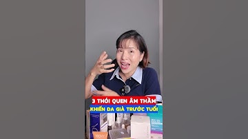 3 Thói quen âm thầm, khiến da già trước tuổi | Dr Duyên