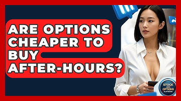 Are Options Cheaper To Buy After-hours? - Stock and Options Playbook