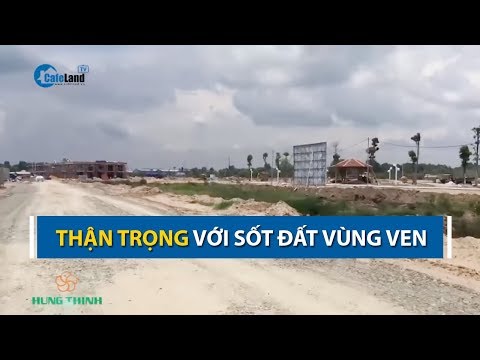 Video Thận trọng với cơn sốt giá đất nền vùng ven TPHCM |... - youtube