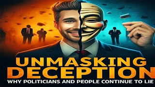 Why Politicians and People Lie: Unmasking Deception