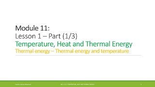 Module 11 - Lesson 1 - Temperature, Heat and Thermal Energy (1/3)