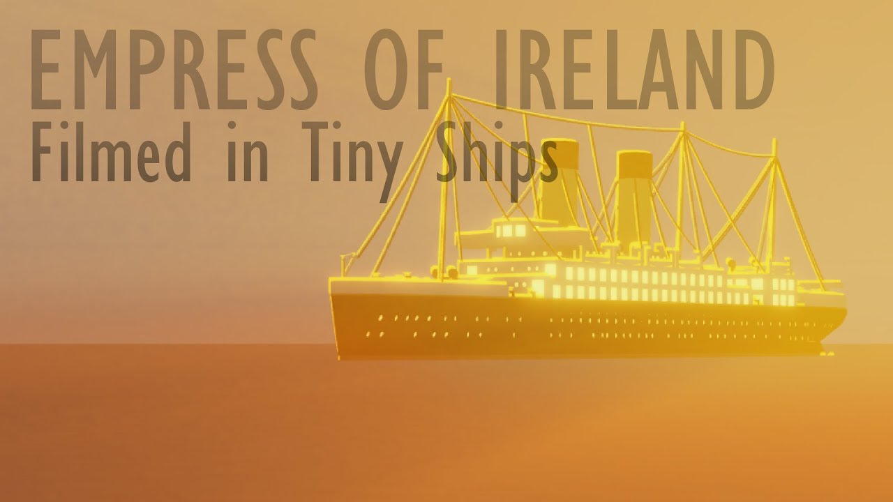 Empress Of Ireland, a Tiny Ships film.