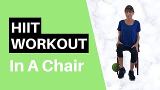 Seated HIIT Workout - 15 Minute Calorie Burn In A Chair