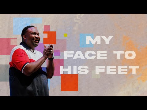 My Face to His Feet | Face to Face | Pastor Devin Gough