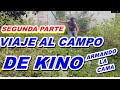 VIAJE AL CAMPO DE KINO SEGUNDA PARTE