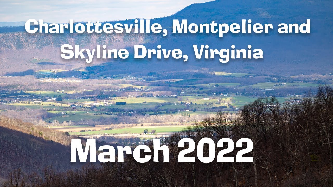 Charlottesville, Montpelier and Skyline Drive March 2022 YouTube
