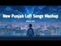 Punjabi song lofi slowed reverb  new lofi songs  punjabi break up lofi songs  sad lofi songs