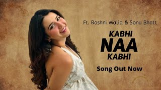 Kabhi Na Kabhi: Acoustic Ft. Roshni Walia(Official Music Video) Sonu Bhatt