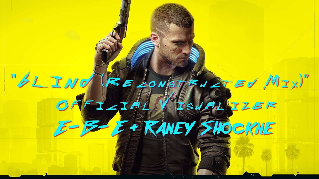 Blind (Reconstructed Mix) - Official Visualizer - E*B*E + Raney Shockne
