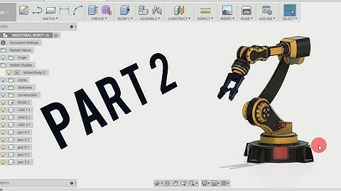 Industrial Robot ( PART - 2) - FUSION 360 TUTORIAL