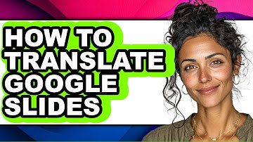 How to Translate Google Slides - Easy Guide