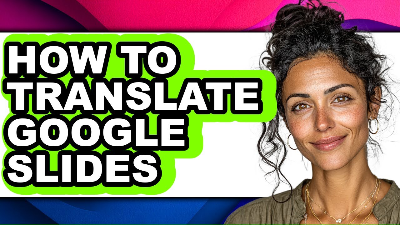 How to Translate Google Slides - Easy Guide