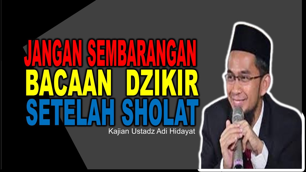 Jangan baca sembarangan! Inilah Bacaan Dzikir Setelah Sholat, wajib dihafal – Ustadz Adi Hidayat