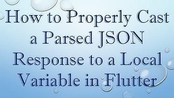 How to Properly Cast a Parsed JSON Response to a Local Variable in Flutter