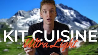MON KIT CUISINE ULTRA LIGHT POUR LA GRANDE TRAVERSÉE DES ALPES