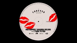 MISTERMISS X Amanda Wilson - I Turn To You