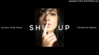 Black Eyed Peas - Shut Up (Valentin Remix) 2020 Resimi